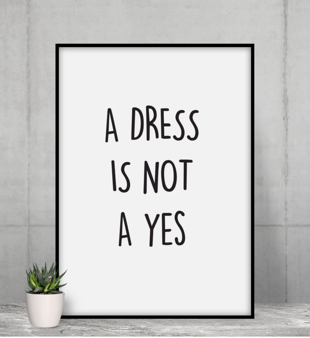 A DRESS IS NOT A YES Poster