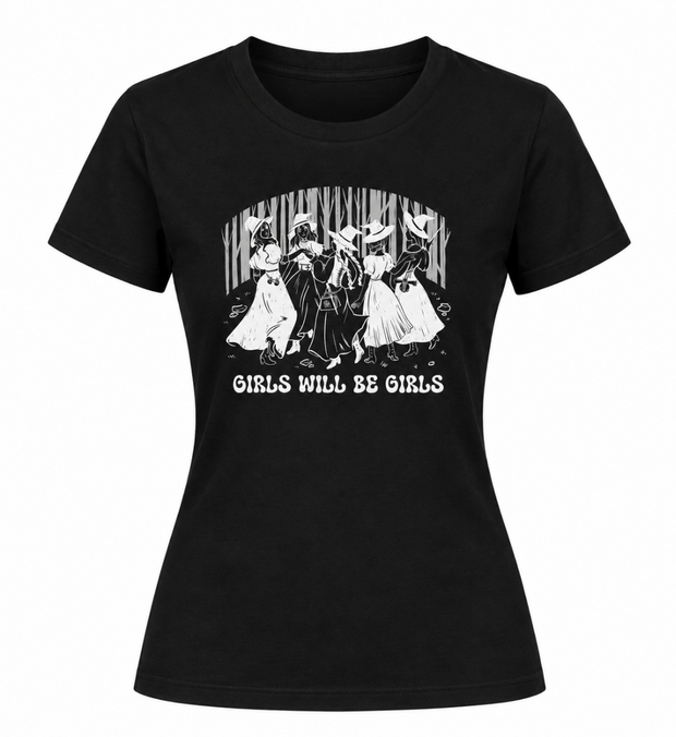GIRLS WILL BE GIRLS T-Shirt