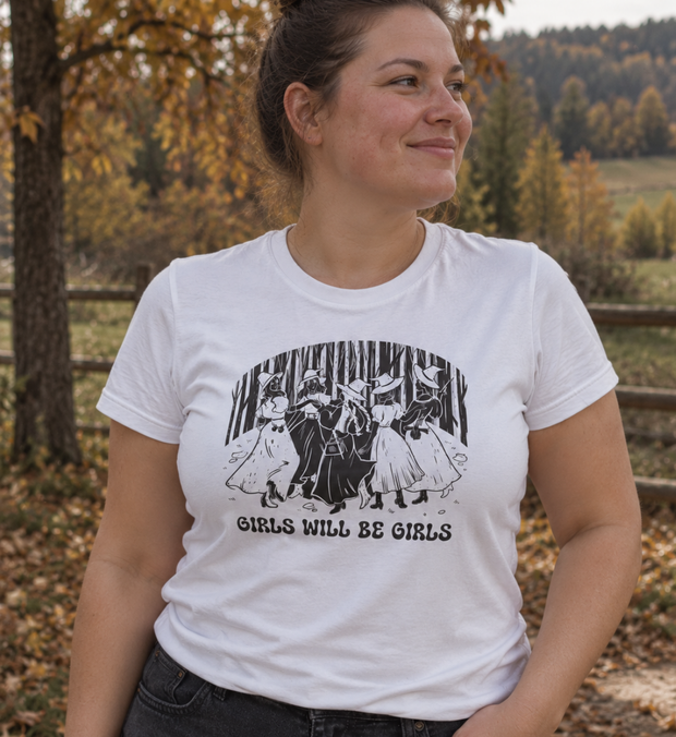 GIRLS WILL BE GIRLS T-Shirt