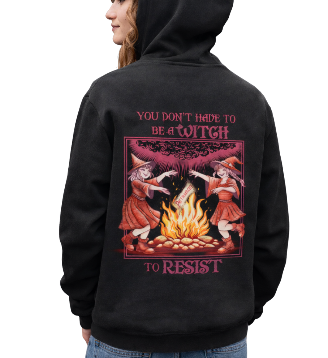 YOU DON'T HAVE TO BE A WITCH TO RESIST Hoodie unisex