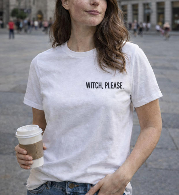 WITCH PLEASE T-Shirt