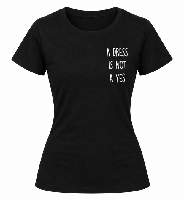 DRESS IS NOT A YES T-Shirt Damen