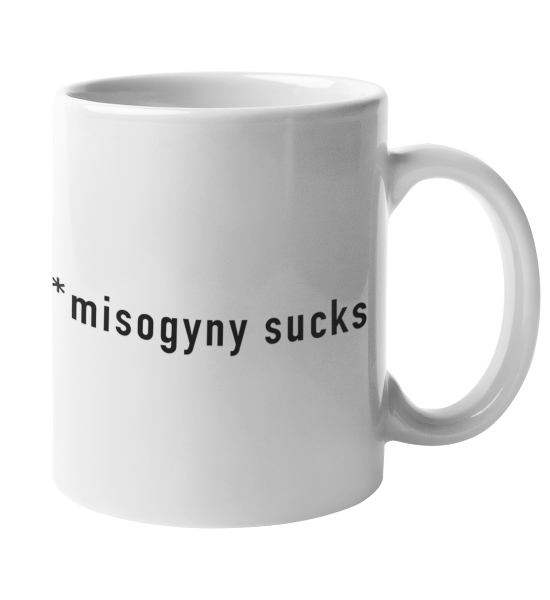 MISOGYNY SUCKS Tasse