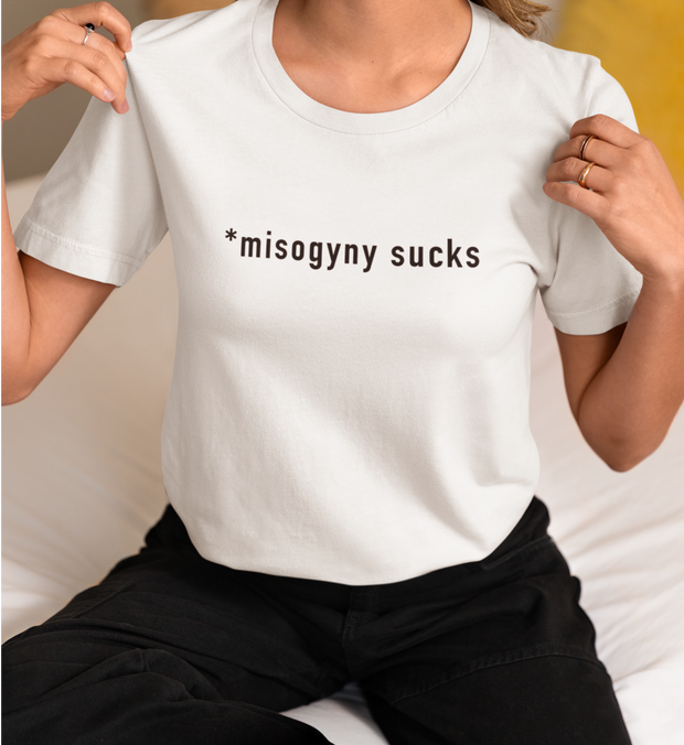 MISOGYNY SUCKS T-Shirt