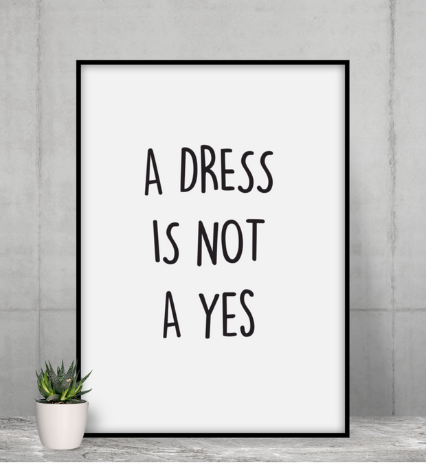 A DRESS IS NOT A YES Poster
